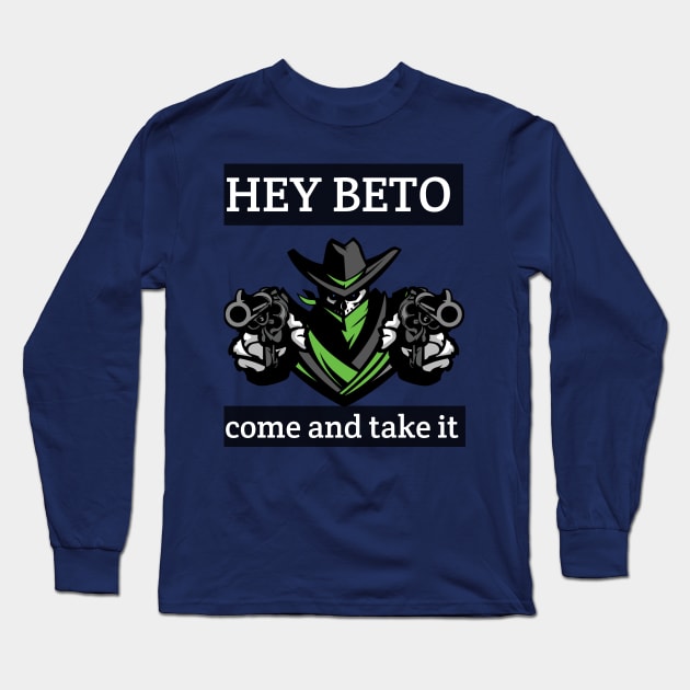 Hey beto Come and TAkE it Long Sleeve T-Shirt by houssem